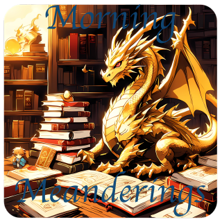 Morning Meanderings with Dragon .5 - The Trailering
